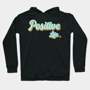 vintage color positive life Hoodie